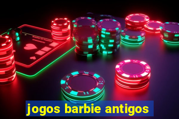 jogos barbie antigos